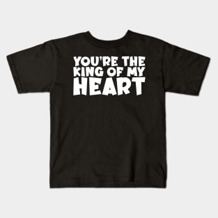 Valentine's Day Gift - You're The King Of My Heart Kids T-Shirt